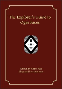 Cover The Explorer's Guide to Ogre Faces