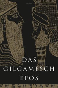 Cover Das Gilgamesch-Epos. Eine der ältesten schriftlich fixierten Dichtungen der Welt