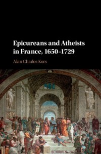 Cover Epicureans and Atheists in France, 1650-1729