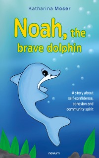 Cover Noah the brave dolphin