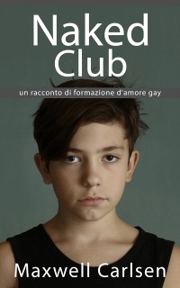 Cover Naked Club: un racconto di formazione d''amore gay