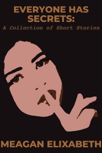Cover Everyone Has Secrets: A Collection of Short Stories