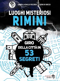 Cover Luoghi Misteriosi Rimini. Giro della città in 53 segreti