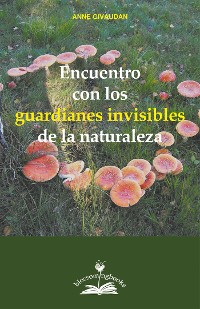 Cover Encuentro con los guardianes invisibles de la naturaleza