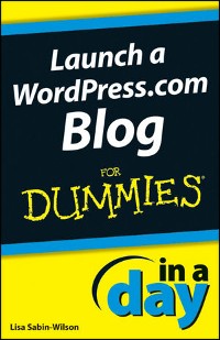Cover Launch a WordPress.com Blog In A Day For Dummies
