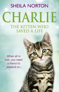 Cover Charlie the Kitten Who Saved A Life