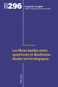 Cover Les fibres textiles entre synchronie et diachronie : études terminologiques