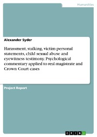 Cover Harassment, stalking, victim personal statements, child sexual abuse and eyewitness testimony. Psychological commentary applied to real magistrate and Crown Court cases