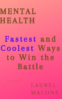 Cover MENTAL HEALTH: Fastest and Coolest Ways to Win the Battle