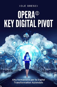 Cover Opera©: Key Digital Pivot - Alta formazione per la Digital Transformation Aziendale