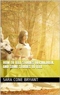 Cover How to Tell Stories to Children, and Some Stories to Tell