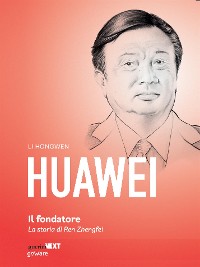 Cover Huawei, il fondatore. La storia di Ren Zhengfei