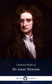 Cover Delphi Collected Works of Sir Isaac Newton (Illustrated)