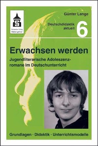 Cover Erwachsen werden. Jugendliche Adoleszenzromane im Deutschunterricht