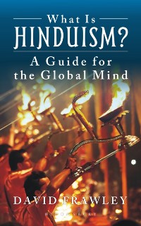 Cover What Is Hinduism? : A Guide for the Global Mind