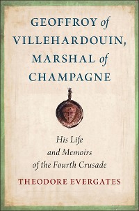 Cover Geoffroy of Villehardouin, Marshal of Champagne