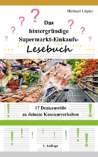 Cover Das hintergründige Supermarkt-Einkaufs-Lesebuch