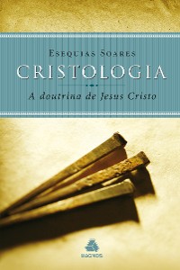 Cover Cristologia - a doutrina de Jesus Cristo