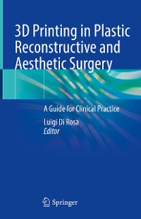 Cover 3D Printing in Plastic Reconstructive and Aesthetic Surgery