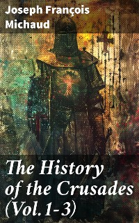 Cover The History of the Crusades (Vol.1-3)