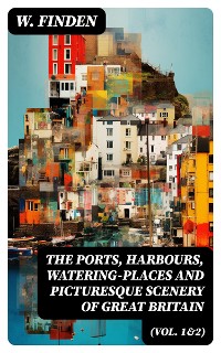 Cover The Ports, Harbours, Watering-places and Picturesque Scenery of Great Britain (Vol. 1&2)
