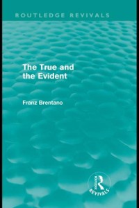Cover True and the Evident (Routledge Revivals)