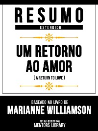 Cover Resumo Estendido - Um Retorno Ao Amor (A Return To Love) - Baseado No Livro De Marianne Williamson