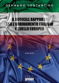 Cover Il difficile rapporto tra l’Ordinamento Italiano e quello Europeo