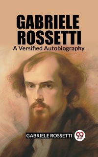 Cover Gabriele Rossetti A Versified Autobiography