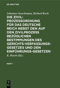 Cover Die Zivilprozeßordnung für das Deutsche Reich nebst den auf den Zivilprozeß bezüglichen Bestimmungen des Gerichtsverfassungsgesetzes und den Einführungsgesetzen