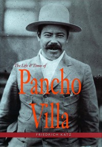 Cover The Life and Times of Pancho Villa