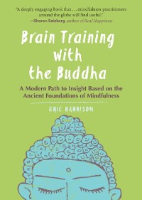 Cover Brain Training with the Buddha : A Modern Path to Insight Based on the Ancient Foundations of Mindfulness