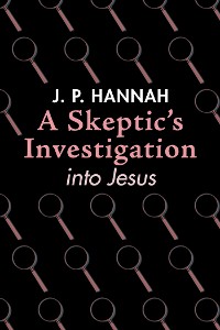 Cover A Skeptic’s Investigation into Jesus