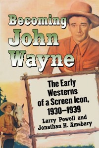 Cover Becoming John Wayne