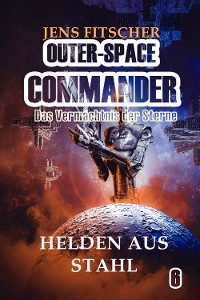 Cover Helden aus Stahl (OUTER-SPACE COMMANDER 6)