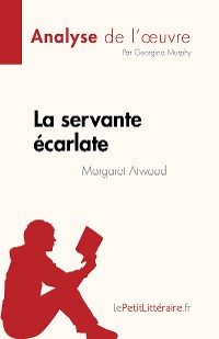 Cover La servante écarlate de Margaret Atwood (Analyse de l'œuvre)