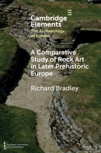 Cover Comparative Study of Rock Art in Later Prehistoric Europe