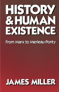 Cover History and Human Existence—From Marx to Merleau-Ponty