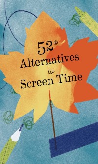 Cover 52 Alternatives to Screen Time