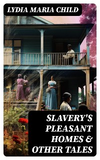 Cover Slavery's Pleasant Homes & Other Tales