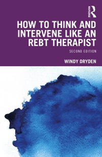 Cover How to Think and Intervene Like an REBT Therapist