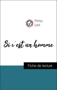 Cover Analyse de l''œuvre : Si c''est un homme (résumé et fiche de lecture plébiscités par les enseignants sur fichedelecture.fr)