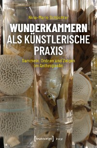 Cover Wunderkammern als künstlerische Praxis