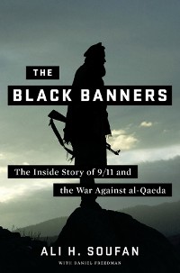 Cover The Black Banners: The Inside Story of 9/11 and the War Against al-Qaeda (First Edition)