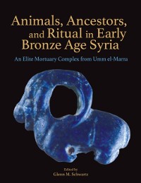 Cover Animals, Ancestors, and Ritual in Early Bronze Age Syria