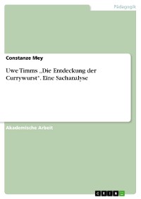 Cover Uwe Timms „Die Entdeckung der Currywurst“. Eine Sachanalyse