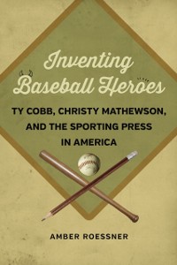 Cover Inventing Baseball Heroes
