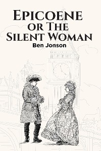 Cover Epicoene, or The Silent Woman