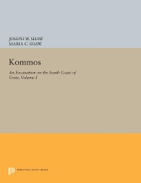 Cover Kommos: An Excavation on the South Coast of Crete, Volume I, Part I
