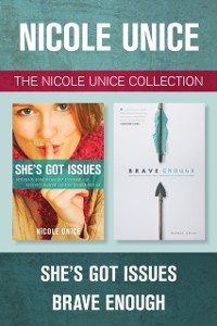 Cover Nicole Unice Collection: She's Got Issues / Brave Enough